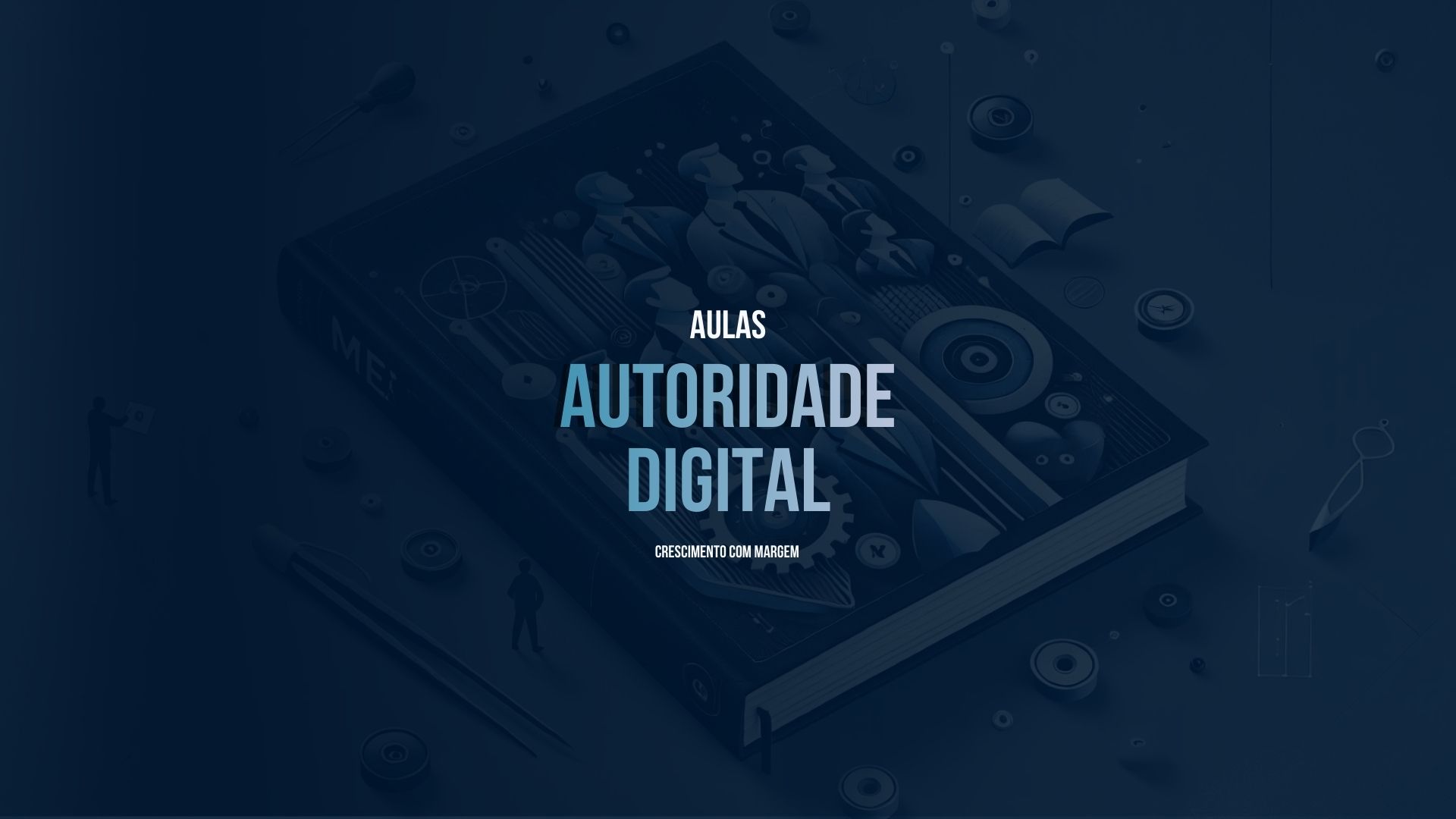 07 - Curso de Marketing para construtores 10 AUTORIDADE DIGITAL